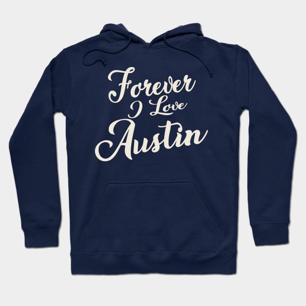 Forever i love Austin Hoodie by unremarkable